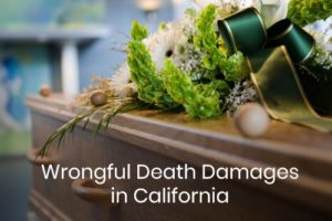 Wrongful Death Damages in California