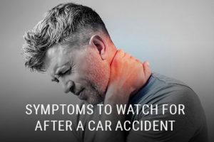 Symptoms to Watch for After a Car Accident