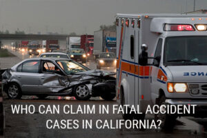 Who Can Claim in Fatal Accident Cases in California?