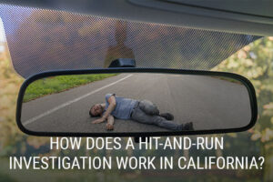 How Does a Hit-and-Run Investigation Work in California?