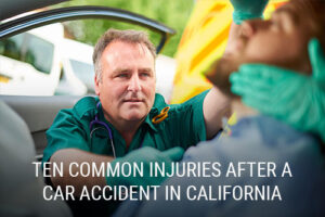 Ten Common Injuries After a Car Accident in California