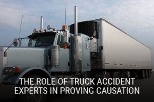 The Role of Truck Accident Experts in Proving Causation in California